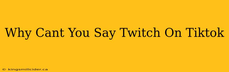 Why Cant You Say Twitch On Tiktok