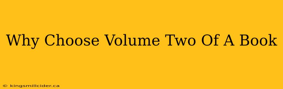 Why Choose Volume Two Of A Book