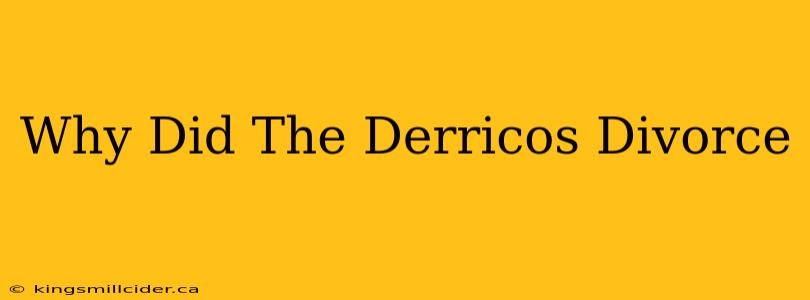 Why Did The Derricos Divorce