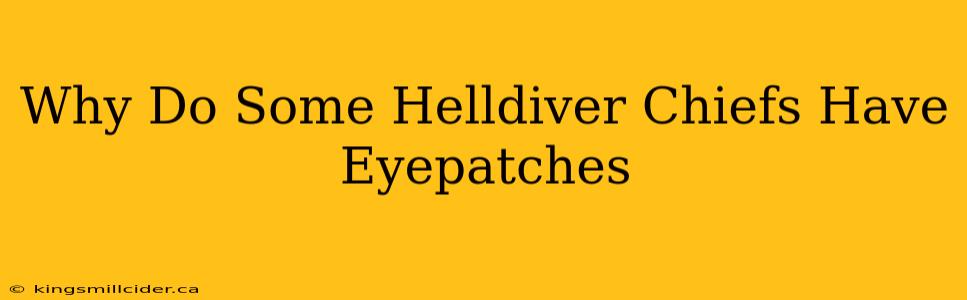 Why Do Some Helldiver Chiefs Have Eyepatches