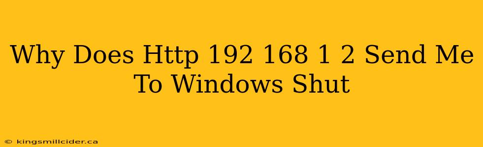 Why Does Http 192 168 1 2 Send Me To Windows Shut