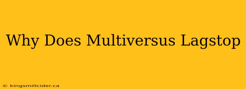 Why Does Multiversus Lagstop