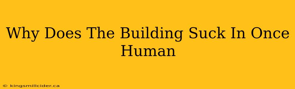 Why Does The Building Suck In Once Human