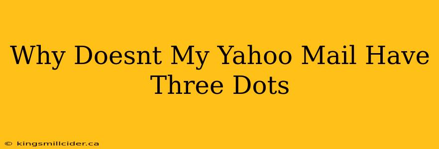 Why Doesnt My Yahoo Mail Have Three Dots