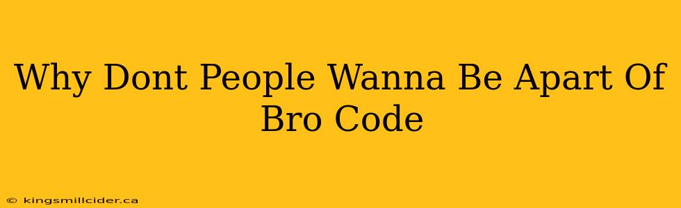 Why Dont People Wanna Be Apart Of Bro Code