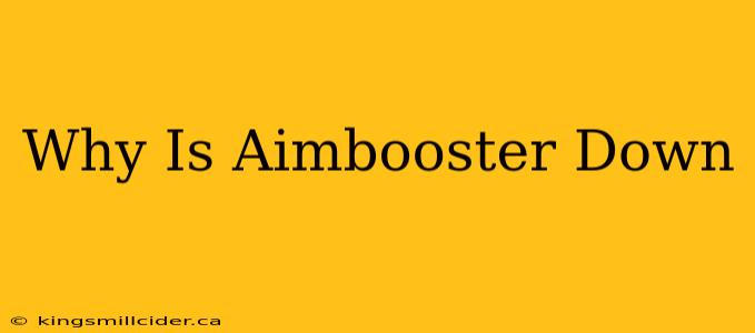 Why Is Aimbooster Down