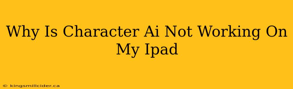 Why Is Character Ai Not Working On My Ipad