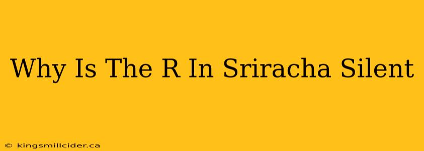 Why Is The R In Sriracha Silent