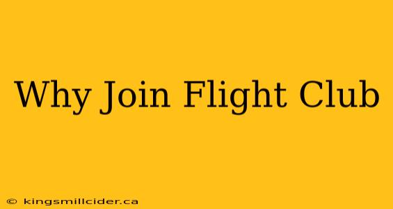 Why Join Flight Club