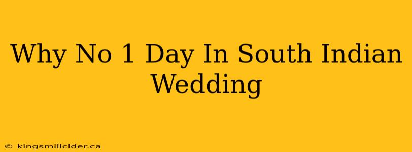 Why No 1 Day In South Indian Wedding