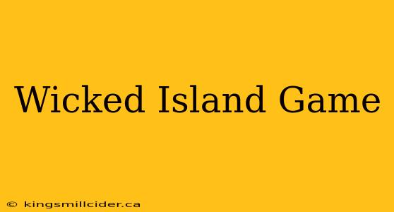 Wicked Island Game