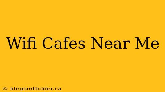 Wifi Cafes Near Me