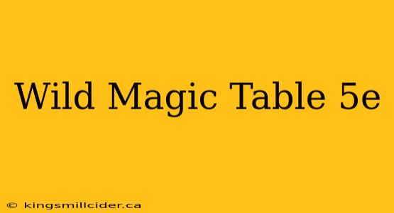 Wild Magic Table 5e