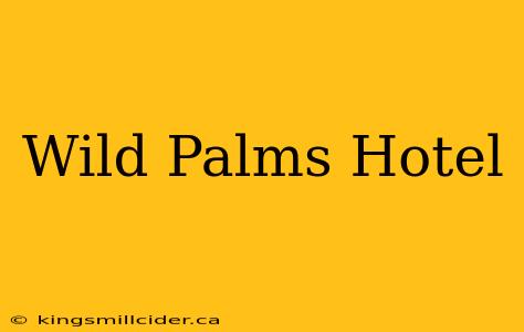 Wild Palms Hotel