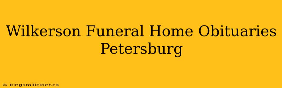 Wilkerson Funeral Home Obituaries Petersburg