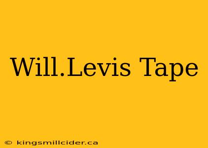 Will.Levis Tape