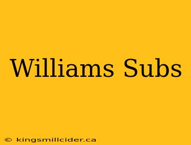 Williams Subs