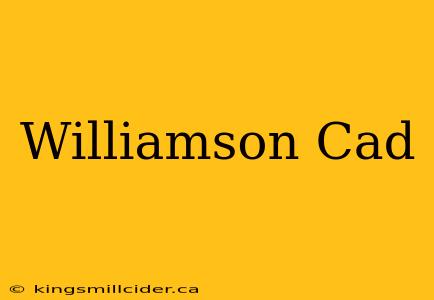 Williamson Cad