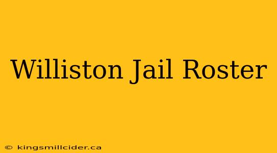 Williston Jail Roster