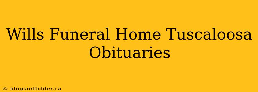 Wills Funeral Home Tuscaloosa Obituaries