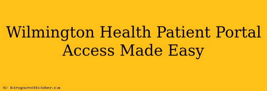 Wilmington Health Patient Portal Access Made Easy