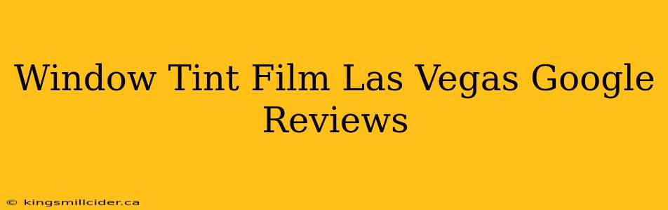 Window Tint Film Las Vegas Google Reviews