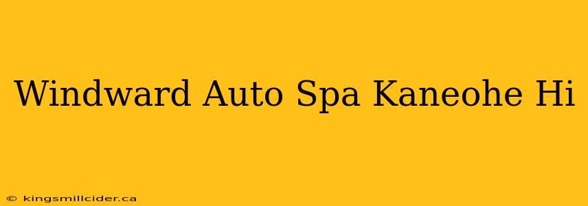 Windward Auto Spa Kaneohe Hi