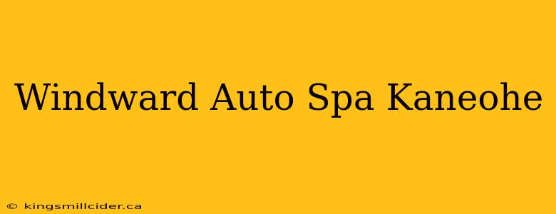 Windward Auto Spa Kaneohe