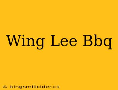 Wing Lee Bbq