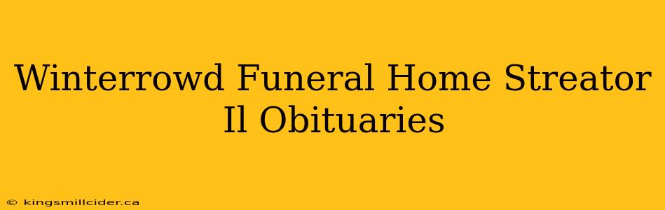 Winterrowd Funeral Home Streator Il Obituaries