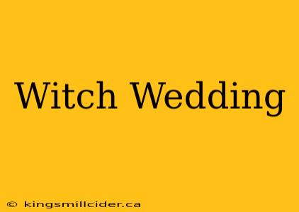 Witch Wedding