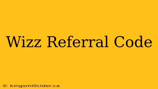 Wizz Referral Code