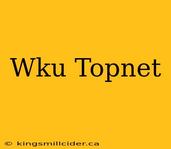 Wku Topnet