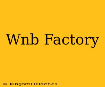 Wnb Factory