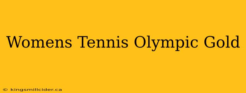 Womens Tennis Olympic Gold