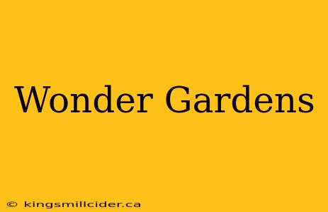 Wonder Gardens