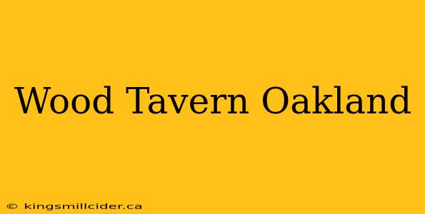 Wood Tavern Oakland