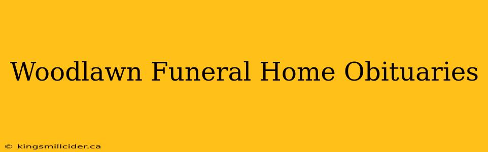 Woodlawn Funeral Home Obituaries