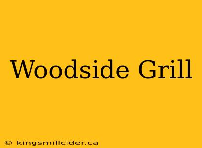 Woodside Grill