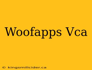 Woofapps Vca