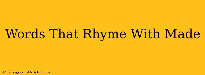 Words That Rhyme With Made