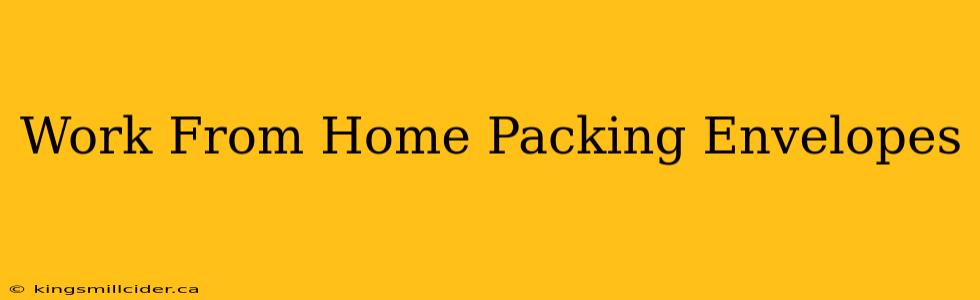 Work From Home Packing Envelopes