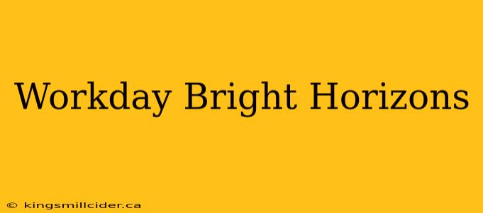 Workday Bright Horizons