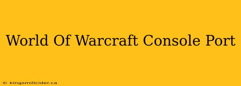 World Of Warcraft Console Port