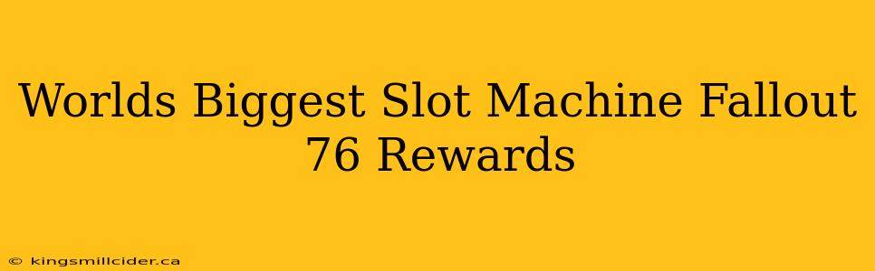 Worlds Biggest Slot Machine Fallout 76 Rewards