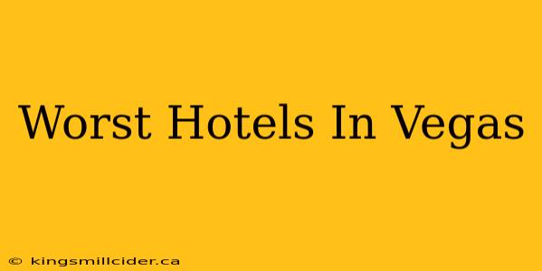 Worst Hotels In Vegas