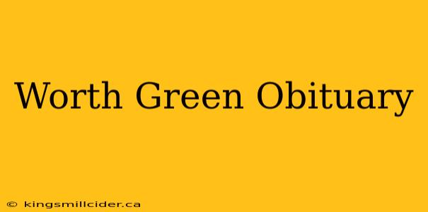 Worth Green Obituary