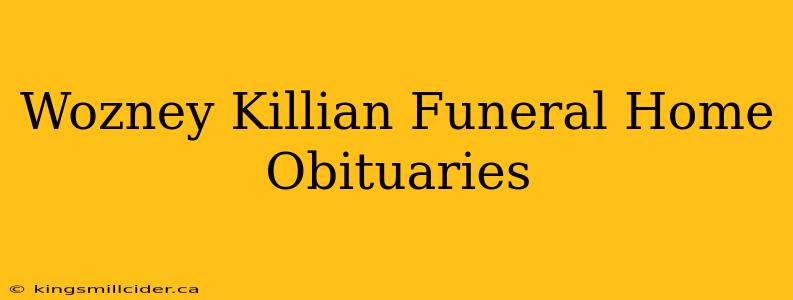 Wozney Killian Funeral Home Obituaries