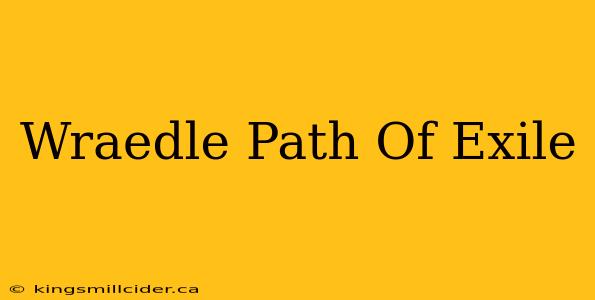 Wraedle Path Of Exile