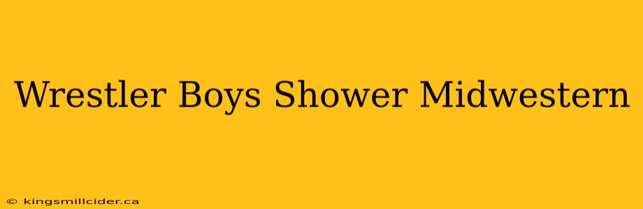 Wrestler Boys Shower Midwestern